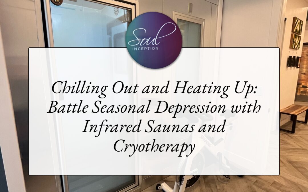 Chilling Out and Heating Up: Battle Seasonal Depression with Infrared Saunas and Cryotherapy