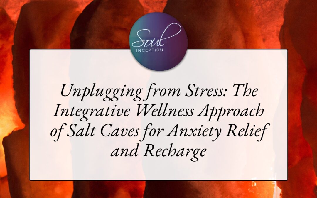 Unplugging from Stress: The Integrative Wellness Approach of Salt Caves for Anxiety Relief and Recharge